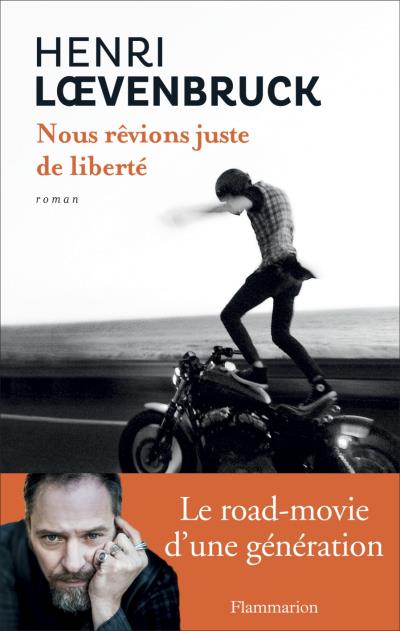 On rêvait tous d’un livre sur la liberté des bikers – Henri Loevenbruck